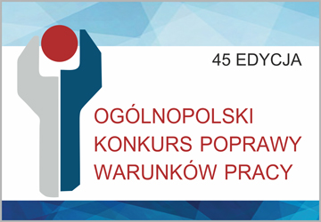 Ogólnopolski Konkurs Poprawy Warunków Pracy - 45 Edycja 2017